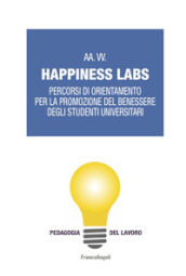 Happiness Labs. Percorsi di orientamento per la promozione del benessere degli studenti universitari