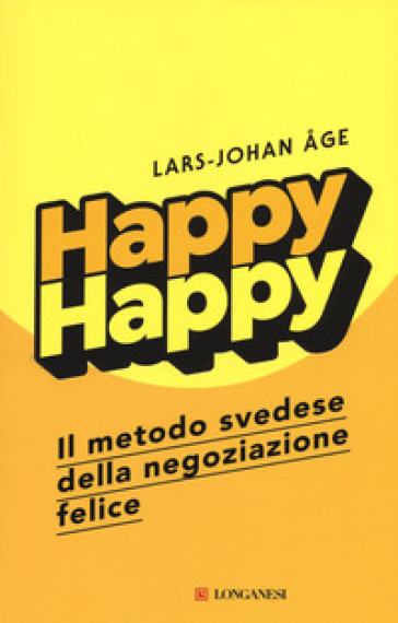 Happy happy. Il metodo svedese della negoziazione felice
