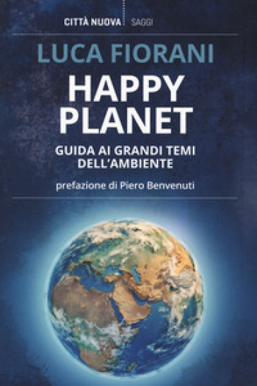 Happy planet. Guida ai grandi temi dell'ambiente