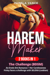 Harem Maker (2 books in 1): Explicit erotic sex stories. The challenge (BDSM)-Her carelessness. Finley faces a challenge with Selena (lesbian)