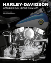 Harley-Davidson. Motori e evoluzione di un mito. Ediz. illustrata
