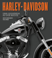 Harley-Davidson. Una leggenda su due ruote. Ediz. illustrata