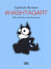 #HashtagArt. Dallo stile alla neutralizzazione. Ediz. italiana e inglese