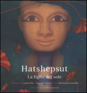 Hatshepsut. La figlia del sole