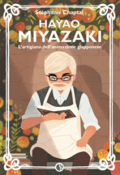 Hayao Miyazaki. L artigiano dell animazione giapponese