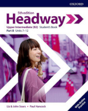 Headway. Upper-intermediate. Student s book. Per le Scuole superiori. Con espansione online. Vol. B