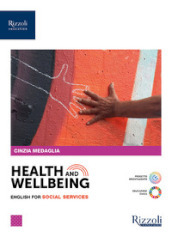Health and wellbeing. English for social services. Per le Scuole superiori. Con e-book. Con espansione online