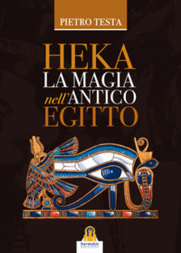 Heka. La magia nell'Antico Egitto
