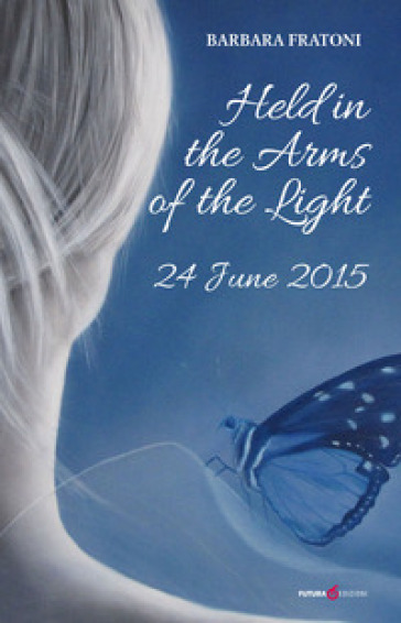 Held in the arms of the light. 24 June 2015