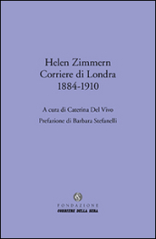 Helen Zimmern. Corriere di Londra (1884-1910)
