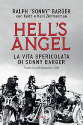 Hell s Angel. La vita spericolata di Sonny Barger