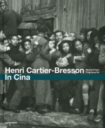 Henri Cartier-Bresson. In Cina. Ediz. illustrata