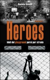 Heroes. Idoli del playground persi per strada
