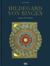 Hildegard von Bingen. Viaggio nelle immagini. Ediz. a colori