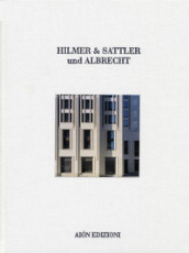 Hilmer & Sattler und Albrecht. 1968-2012. Maestri dell architettura
