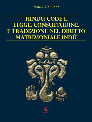 Hindu code 1. Legge, consuetudine e tradizione nel diritto matrimoniale Indù