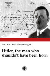 Hitler, the man who shouldn t have been born