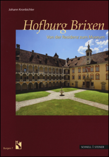 Hofburg Brixen. Von der Residenz zum Museum