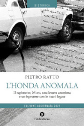 L Honda anomala. Il rapimento Moro, una lettera anonima e un ispettore con le mani legate