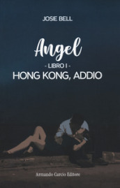 Hong Kong, addio. Angel. 1.