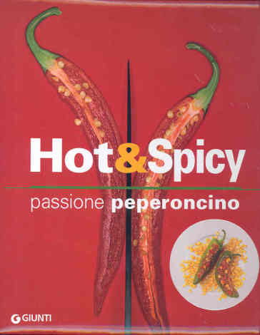 Hot & spicy. Passione peperoncino. Ediz. illustrata