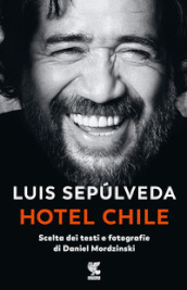 Hotel Chile. Scelta dei testi e fotografie di Daniel Mordzinski. Ediz. illustrata