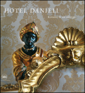 Hotel Danieli. Ritratto di un albergo. Ediz. italiana e inglese