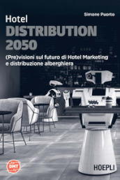 Hotel Distribution 2050. (Pre)visioni sul futuro di hotel marketing e distribuzione alberghiera