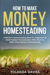 How to make money homesteading