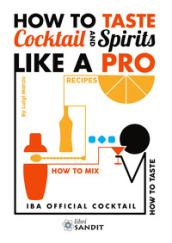 How to taste cocktail and spirits like a pro. IBA official cocktail