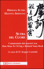 Hridaya Sutra, Hannya Shingyo. Sutra del cuore. Commentato dai maestri zen Han Shan Te Ch ing e Rolad Yuno Rech