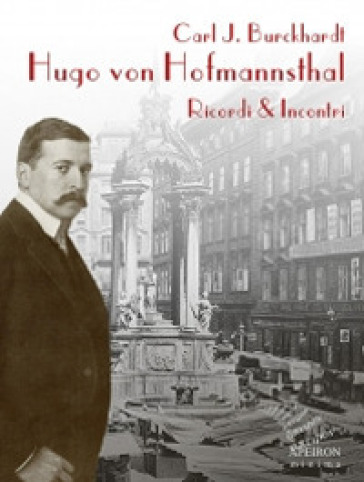 Hugo von Hofmannsthal. Ricordi &amp; incontri