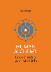 Human alchemy. La via non duale di trasformazione dell io