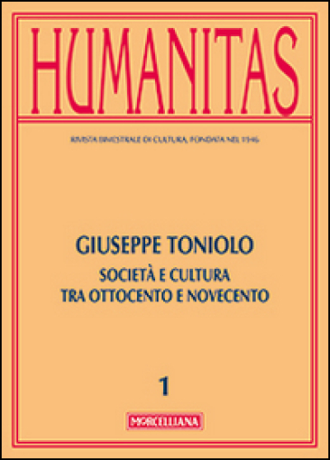 Humanitas (2014). 1.Giuseppe Toniolo. Cattolicesimo, economia e cultura tra Ottocento e Novecento