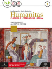 Humanitas. Cultura e letteratura latina. Per il triennio dei Licei. Con ebook. Con espansione online. 1: Dalle origini all età di Cesare