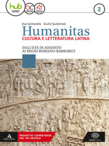 Humanitas. Cultura e letteratura latina. Per il triennio dei Licei. Con ebook. Con espansione online. 2: Dall'età di Augusto ai regni romano-barbarici