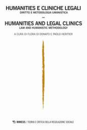 Humanities e cliniche legali. Diritto e metodologia umanistica-Humanities e legal clinics. law and humanistic methodology. Teoria e critica della regolazione sociale (2017). 2.