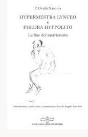 Hypermestra Lynceo e Phedra Hyppolito. La fine del matriarcato