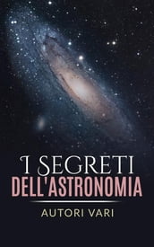 I segreti dell astronomia