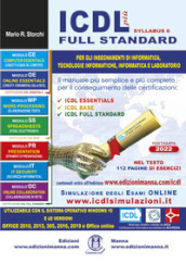 ICDL più Syllabus 6 full standard. Il manuale più semplice e più completo per il conseguimento delle certificazioni: ICDL essentials, ICDL base, ICDL full standard