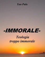 -IMMORALE- Teologia troppo immorale