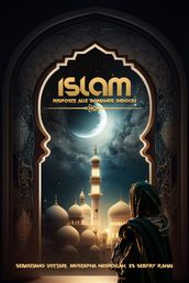 ISLAM Risposte alle Domande Indocili