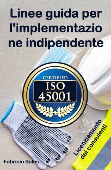 ISO 45001: Linee guida per l'implementazione indipendente