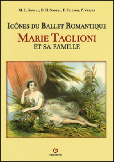 Icones du ballet romantique. Marie Taglioni et sa famille