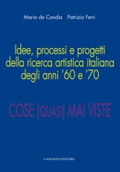 Idee, processi e progetti della ricerca artistica italiana degli anni  60 e  70