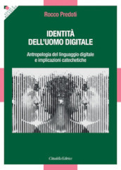Identità dell uomo digitale. Antropologia del linguaggio digitale e implicazioni catechetiche