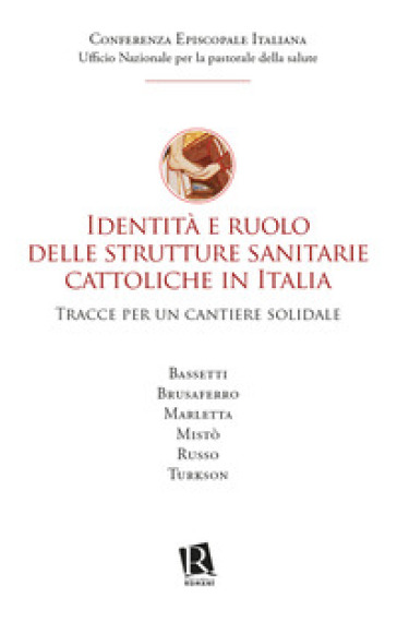 Identità e ruolo delle strutture sanitarie cattoliche in Italia. Tracce per un cantiere solidale