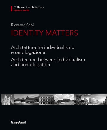 Identity Matters. Architettura tra individualismo e omologazione. Architecture between individualism and homologation