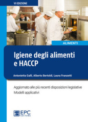 Igiene degli alimenti e HACCP. Aggiornato alle più recenti disposizioni legislative. Modelli applicativi. Nuova ediz.