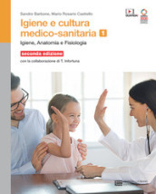 Igiene e cultura medico-sanitaria. Per le Scuole superiori. Con Contenuto digitale (fornito elettronicamente). Vol. 1: Igiene anatomia fisiologia